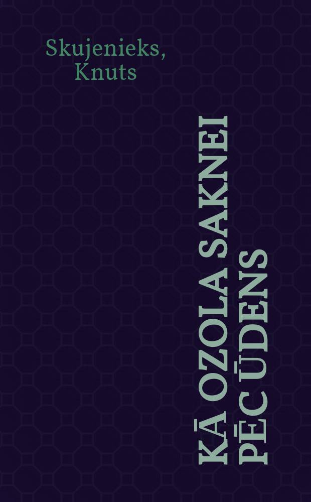 Kā ozola saknei pēc ūdens