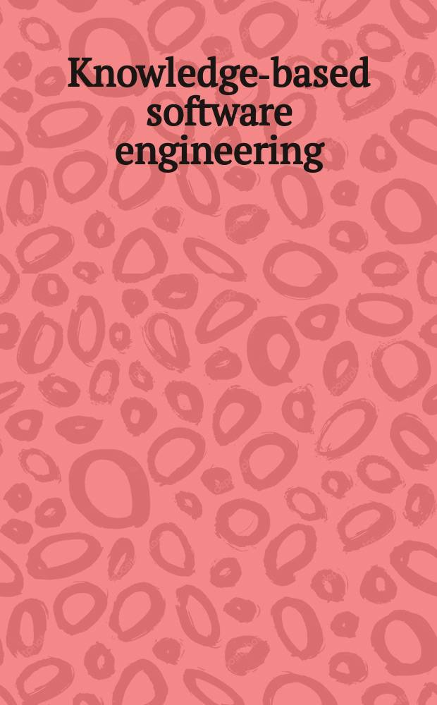 Knowledge-based software engineering : proceedings of the Seventh Joint conference on knowledge-based software engineering