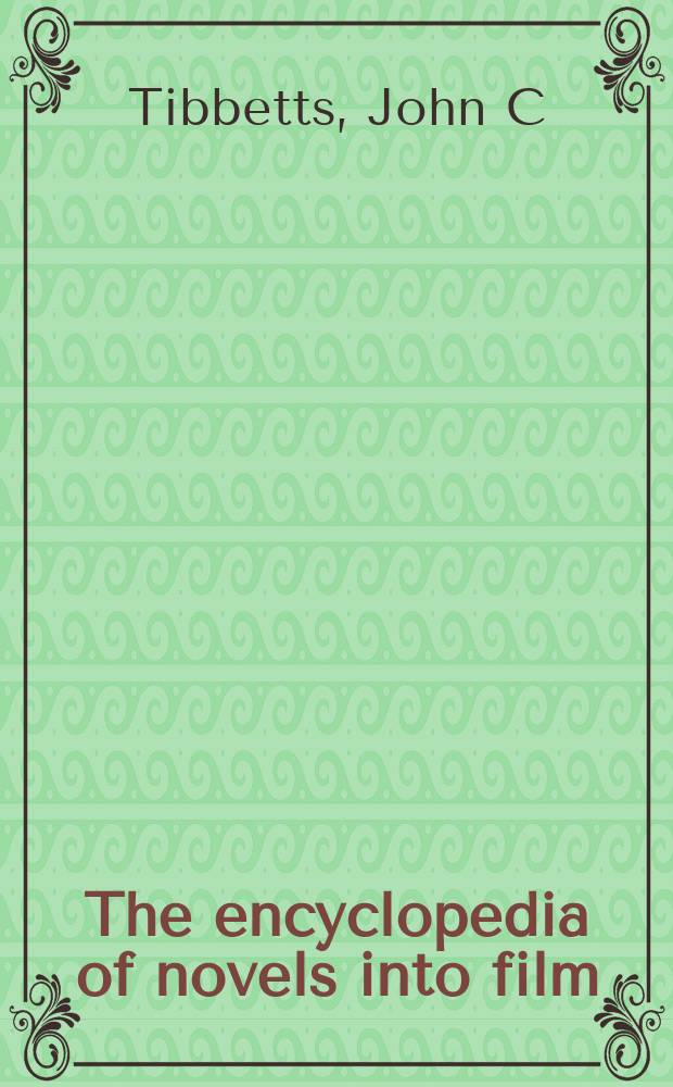 The encyclopedia of novels into film = Экранизация романов-энциклопедия