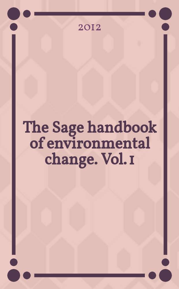 The Sage handbook of environmental change. Vol. 1 : [Approaches, evidence and causes]