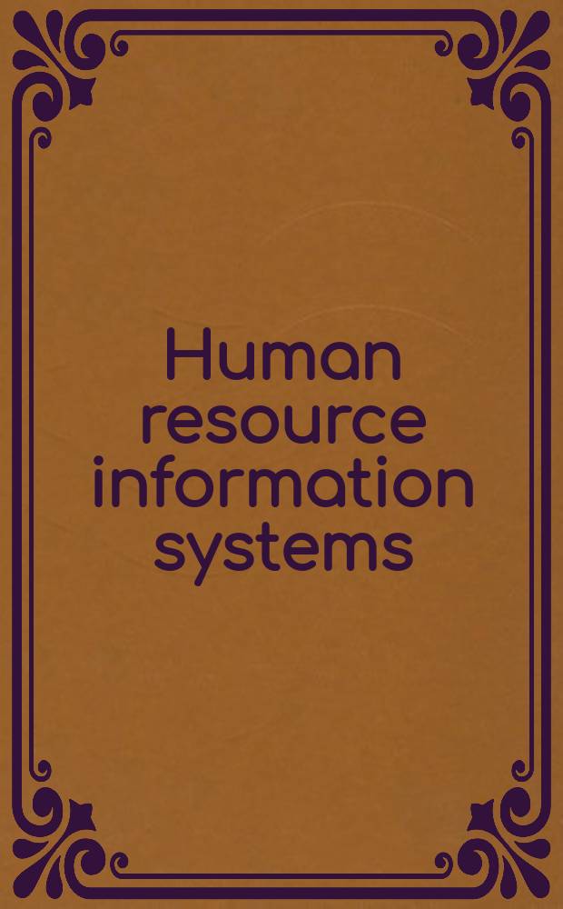 Human resource information systems : basics, applications, and future directions = Человеческие ресурсы информационных систем