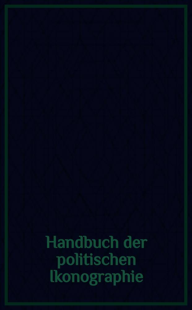 Handbuch der politischen Ikonographie = Справочник по политической иконографии