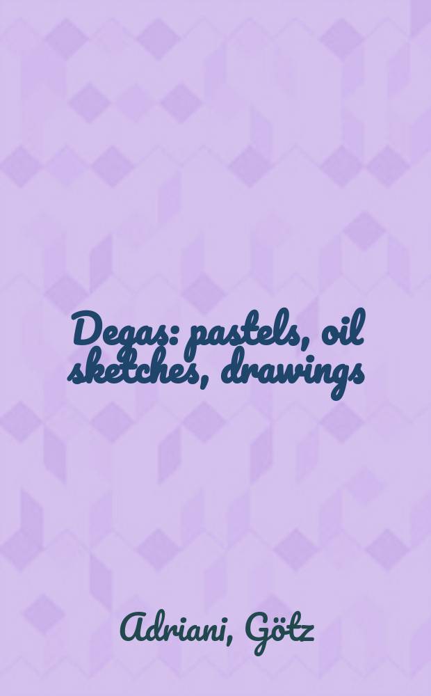Degas : pastels, oil sketches, drawings : published on the occasion of the Exhibition "Edgar Degas, Pastelle, Ölskizzen, Zeichnungen" held in 1984 at the Kunsthalle, Tübingen, and the Nationalgalerie, Berlin = Дега