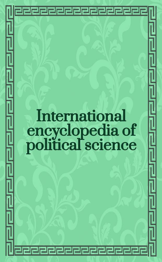 International encyclopedia of political science = Энциклопедия международной политологии