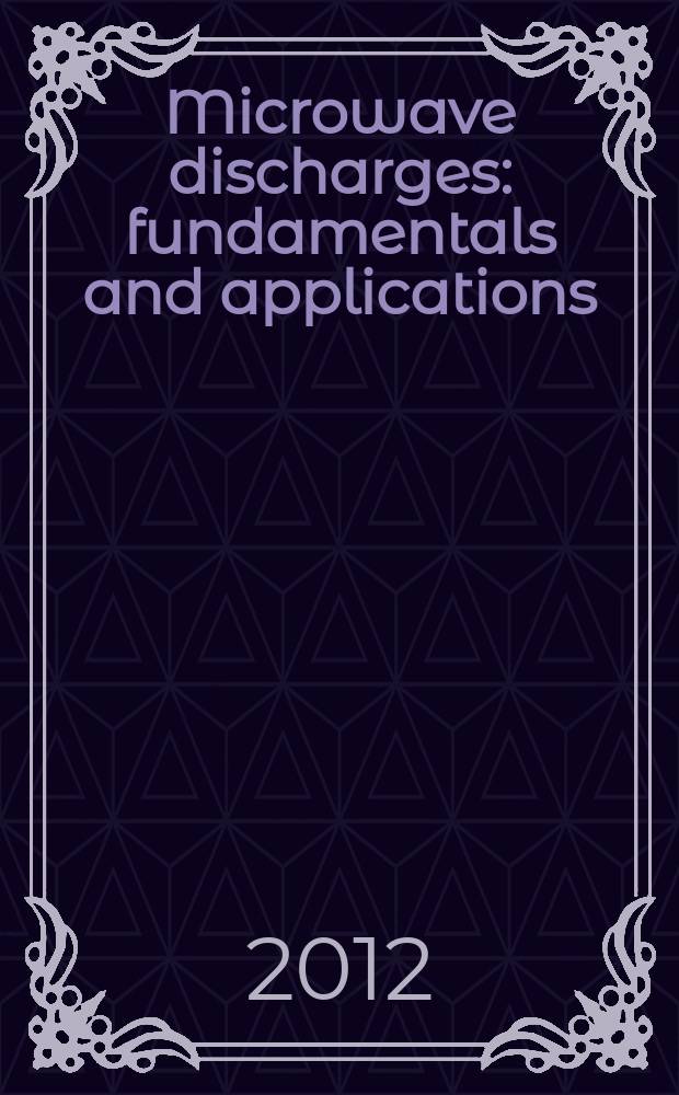 Microwave discharges: fundamentals and applications (MD-8) : VIII International workshop, September 10-14, 2012, Zvenigorod, Russia : book of abstracts