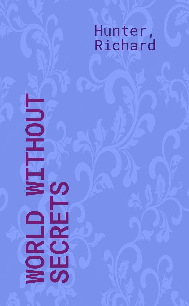 World without secrets : business, crime, and privacy in the age of ubiquitous computing = Мир без секретов