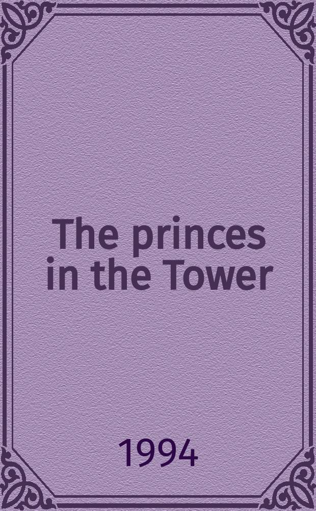 The princes in the Tower : about Edward V and Richard, Duke of York = Принцы в Тауэре: об Эдуарде V и Герцоге Йорке