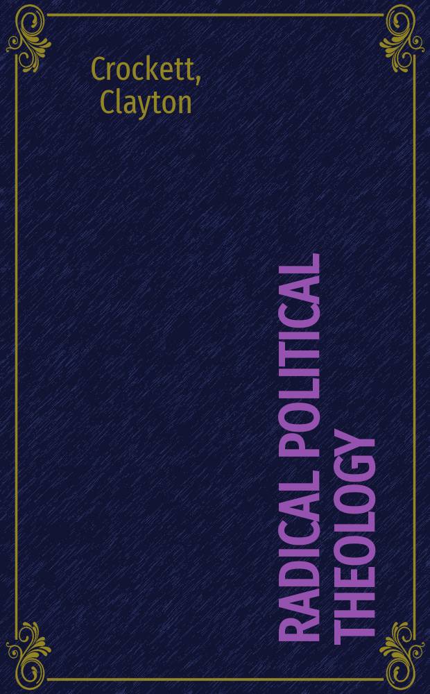 Radical political theology : religion and politics after liberalism = Радикальная политическая теология