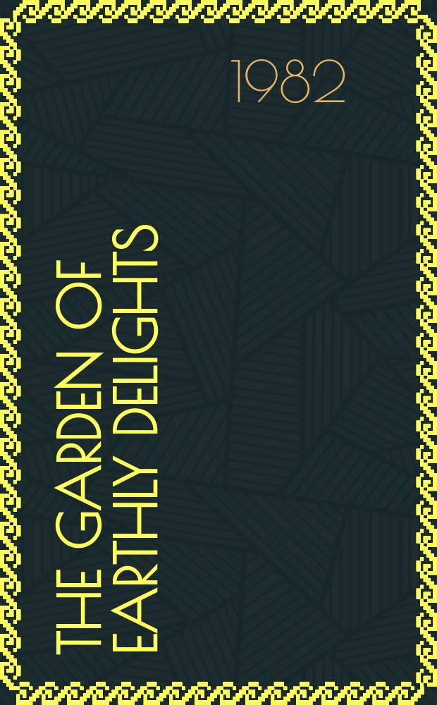 The garden of earthly delights = Сад земных наслаждений