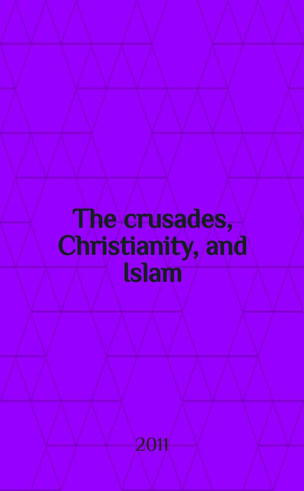 The crusades, Christianity, and Islam = Крестовые походы, христианств и ислам