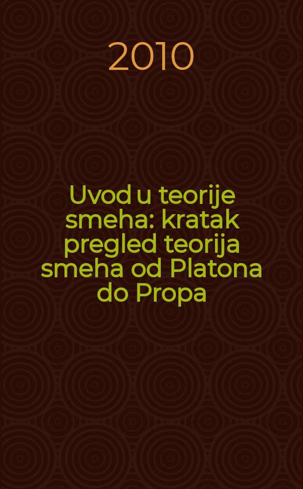 Uvod u teorije smeha : kratak pregled teorija smeha od Platona do Propa = Введение в теорию смеха