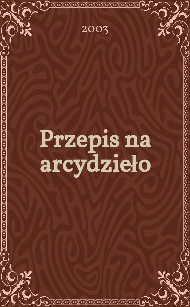 Przepis na arcydzieło : szkice literackie = Списки архитрудных работ
