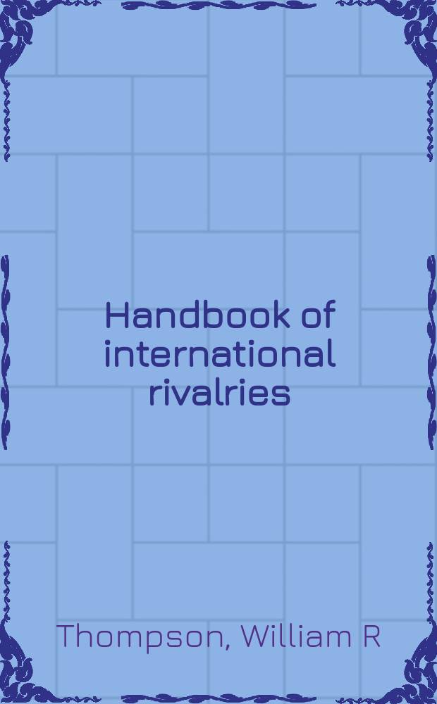 Handbook of international rivalries: 1494-2010 = Справочник международных конкурентов: 1494-2010