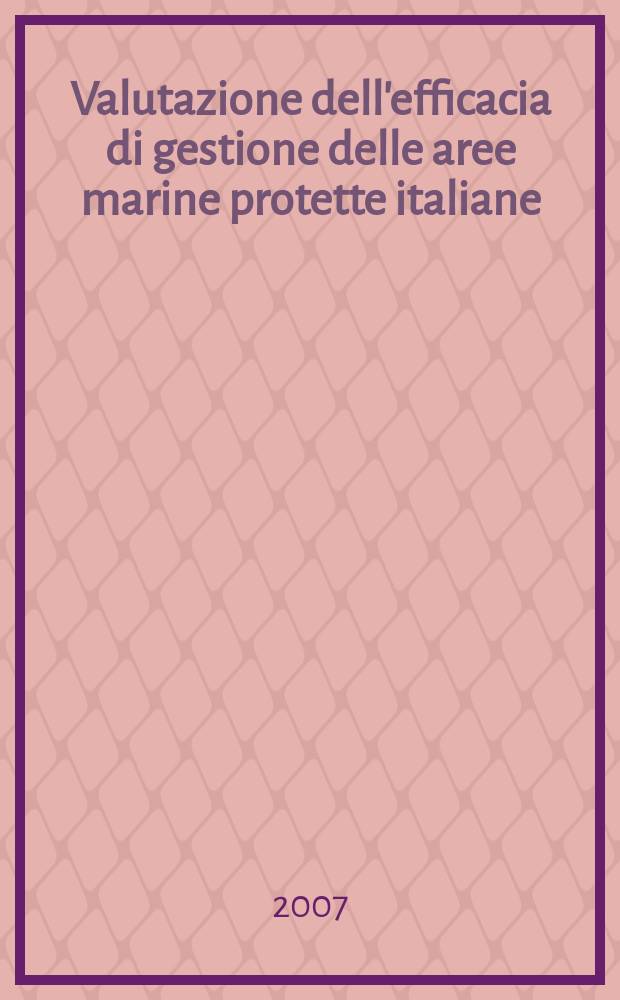 Valutazione dell'efficacia di gestione delle aree marine protette italiane : Isole Ciclopi, Miramare, Penisola del Sinis, Secche di Tor Paterno, Torre Guaceto = Оценка эффективности управления защищенных морских районов Италии