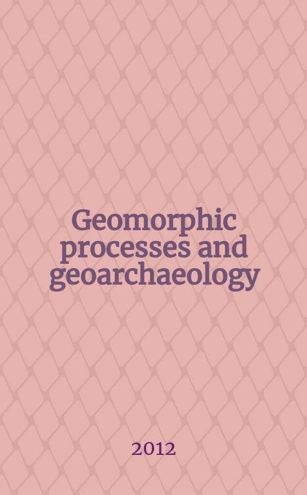 Geomorphic processes and geoarchaeology : from landscape archaeology to archaeotourism : International conference, August 20-24, 2012, Moscow-Smolensk, Russia : extended abstracts = Геоморфологические процессы и геоархеология: от ландшафтной археологии к археотуризму.