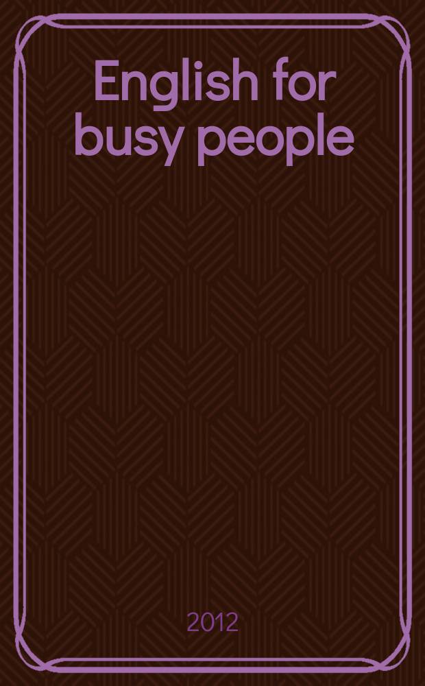 English for busy people : starter practice book 1 [учебное пособие]. Pt 1