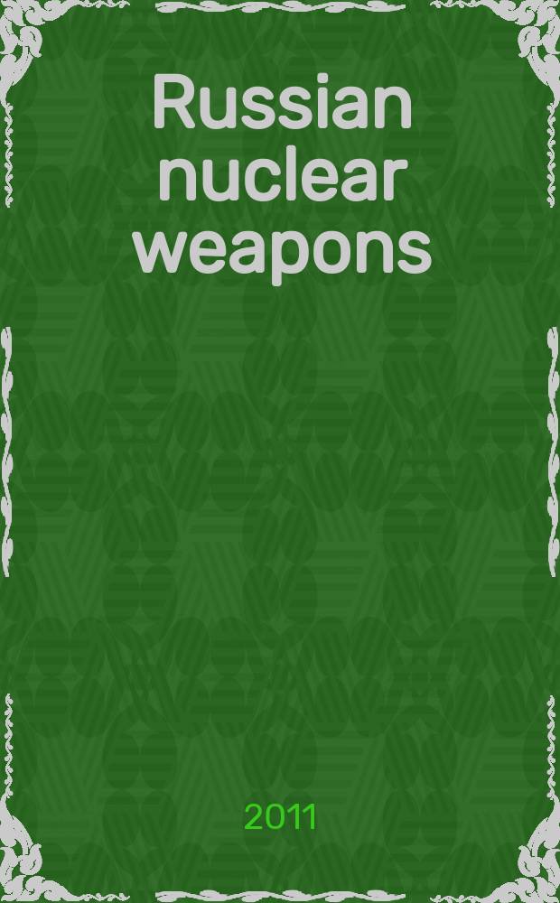 Russian nuclear weapons: past, present, and future = Русское ядерное оружие