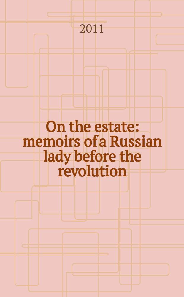 On the estate : memoirs of a Russian lady before the revolution = Мемуары русской Леди до революции