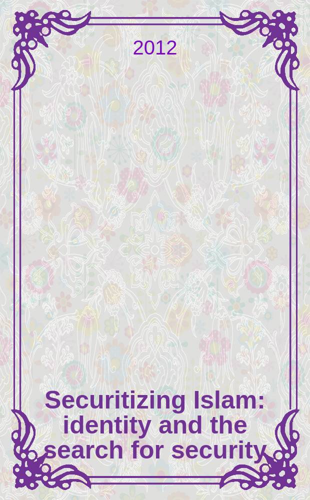Securitizing Islam : identity and the search for security = Конвертирование ислама, идентичность и поиски безопасности