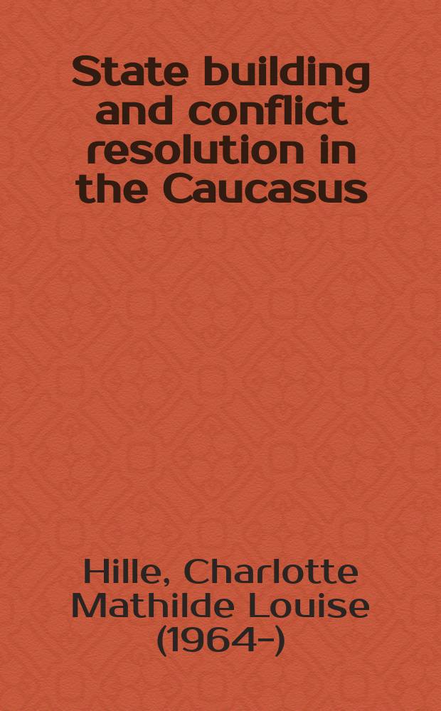 State building and conflict resolution in the Caucasus = Построение государства и разрешение конфликтов на Кавказе.