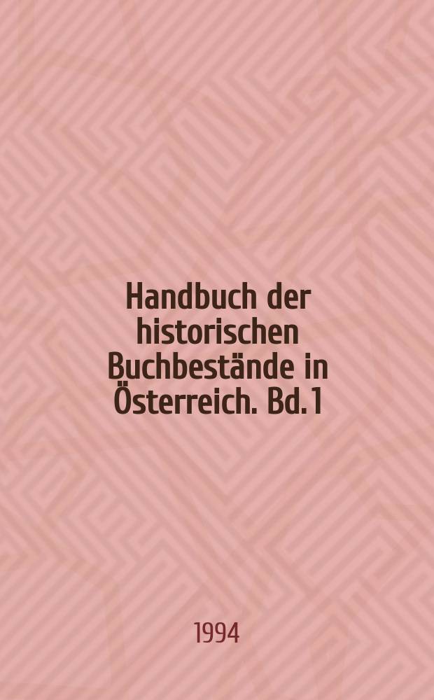 Handbuch der historischen Buchbest&auml;nde in &Ouml;sterreich. Bd. 1 : Wien