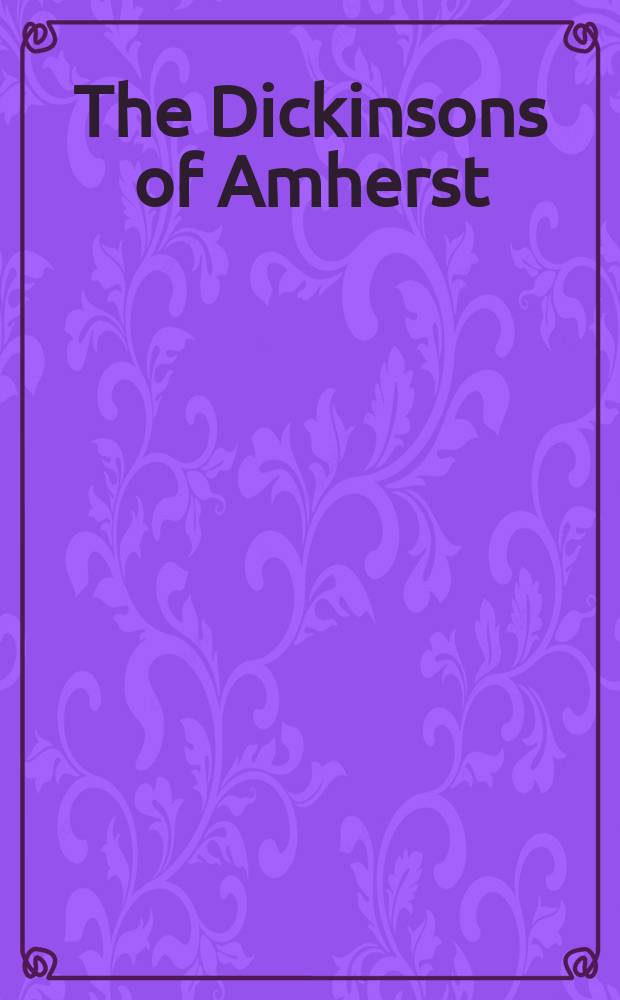 The Dickinsons of Amherst = Эмили Дикинсон в Амхерсте