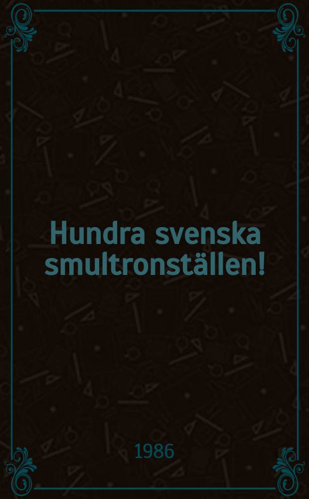 Hundra svenska smultronställen! = Сто самых интересных и посещаемых достопримечательностей Швеции