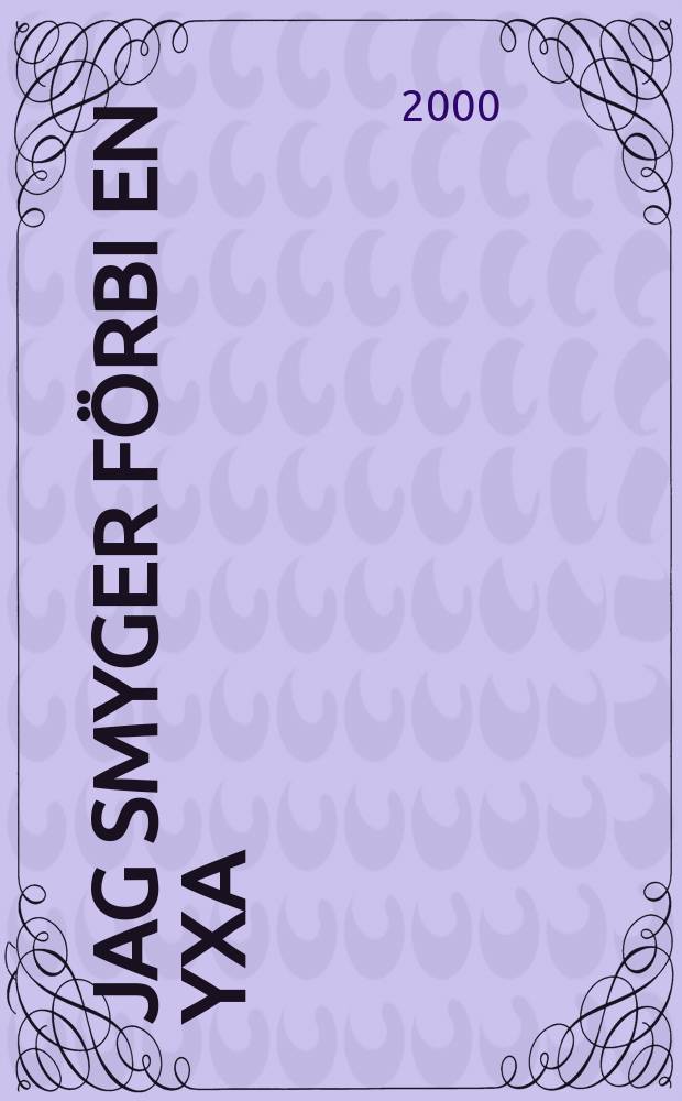 Jag smyger förbi en yxa : roman