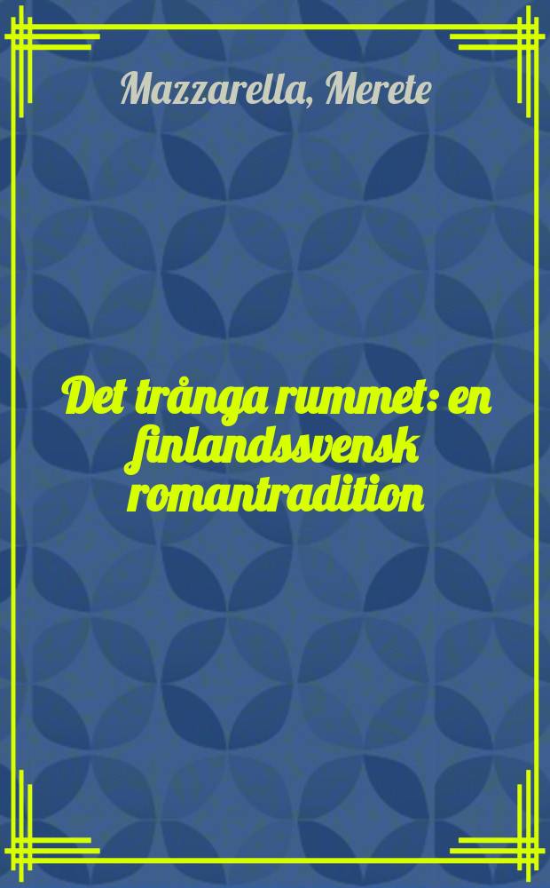 Det trånga rummet : en finlandssvensk romantradition