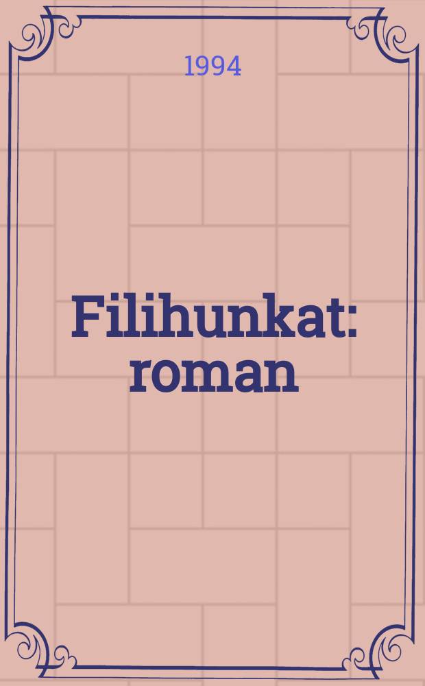 Filihunkat : roman