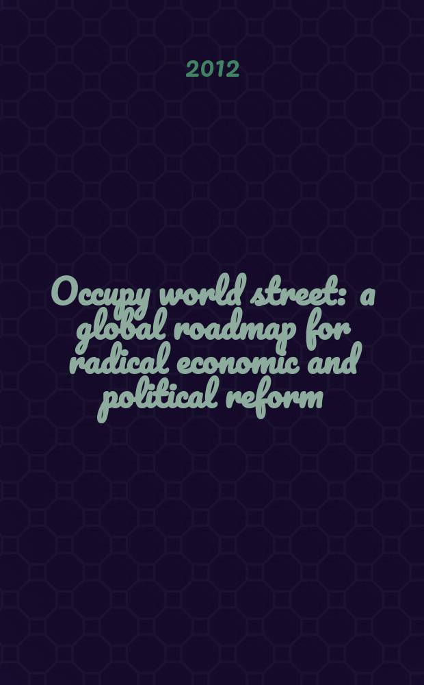 Occupy world street : a global roadmap for radical economic and political reform = Оккупация Уолл Стрит