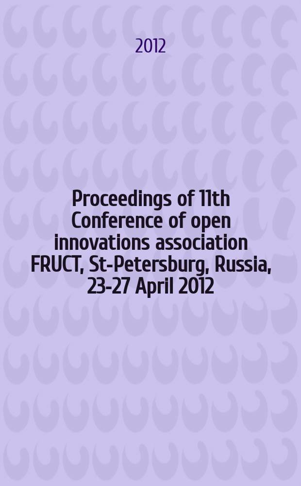 Proceedings of 11th Conference of open innovations association FRUCT, St-Petersburg, Russia, 23-27 April 2012