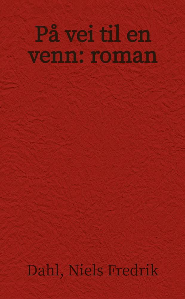 På vei til en venn : roman