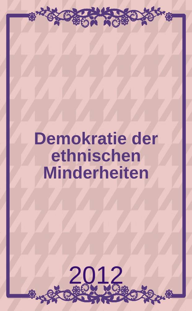 Demokratie der ethnischen Minderheiten : Repräsentation und Partizipation in Österreich und Europäischen Union = Демократия этнических меньшинств: Представительство и участие в Австрии и Европейском Союзе
