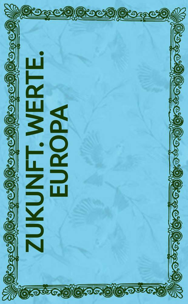 Zukunft. Werte. Europa : die europäische Wertestudie, 1990-2010: Österreich im Vergleich = Будущее. Ценности. Европа