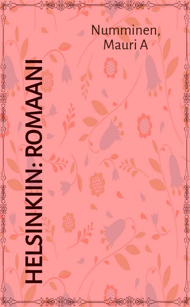 Helsinkiin : romaani