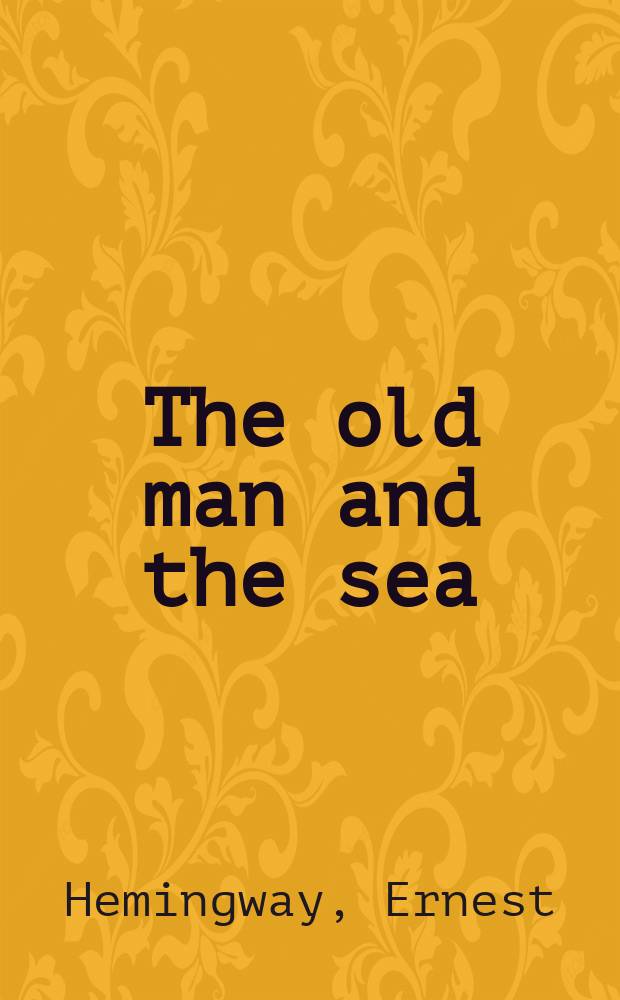 The old man and the sea; Green hills of Africa: книга для чтения на английском языке / Ernest Hemingway; коммент. и слов. Л.В. Петровой