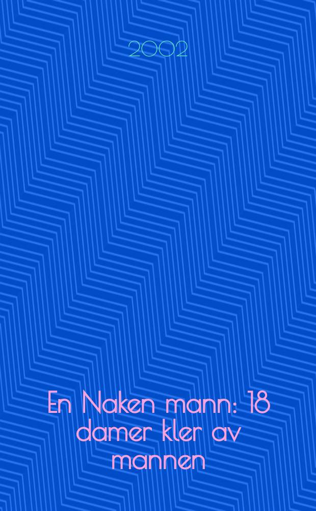En Naken mann : 18 damer kler av mannen