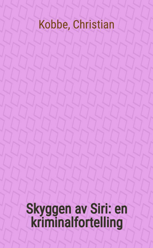 Skyggen av Siri : en kriminalfortelling
