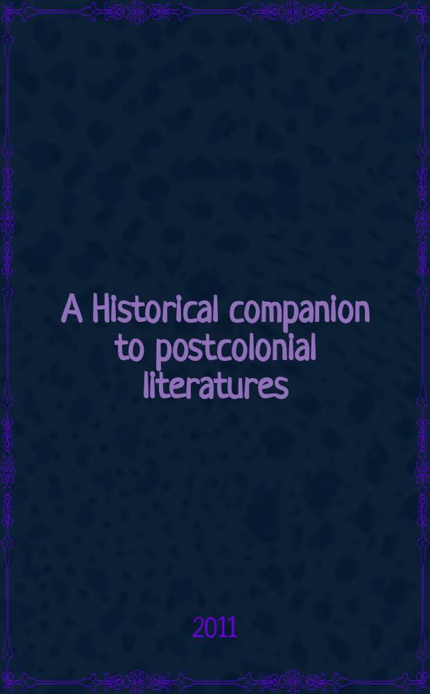 A Historical companion to postcolonial literatures : continental Europe and its empires = Исторический справочник постколониальных литератур континентальной Европы и их империй