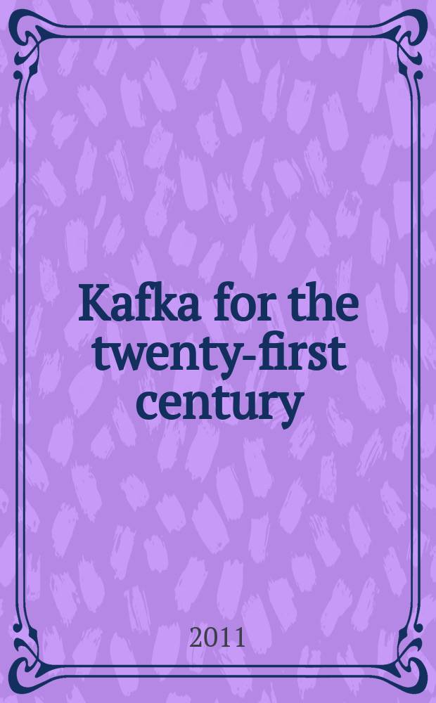 Kafka for the twenty-first century = Кафка-двадцать первому веку