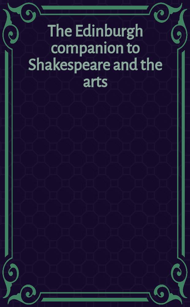 The Edinburgh companion to Shakespeare and the arts = Шекспир и искусство