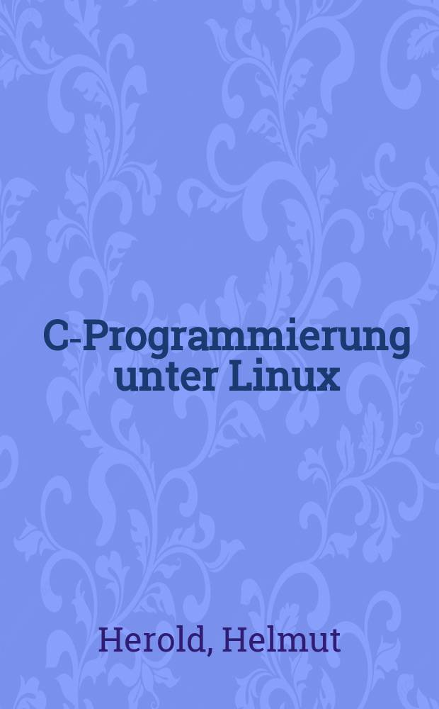 C-Programmierung unter Linux/UNIX/Windows : Beispiele, Anwendungen, Programmiertechniken