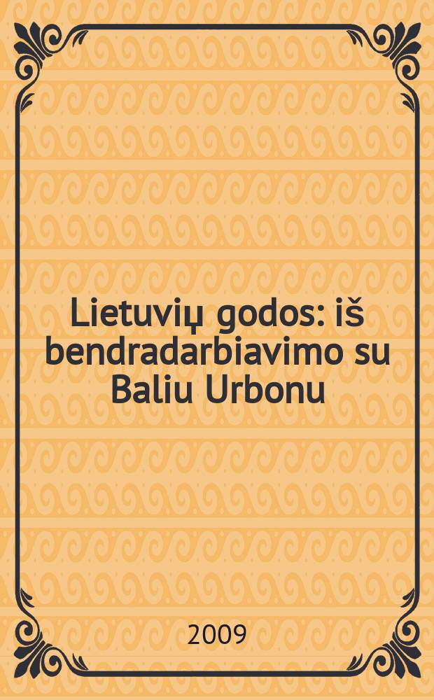 Lietuviџ godos : iš bendradarbiavimo su Baliu Urbonu = Литва - политика и правительство