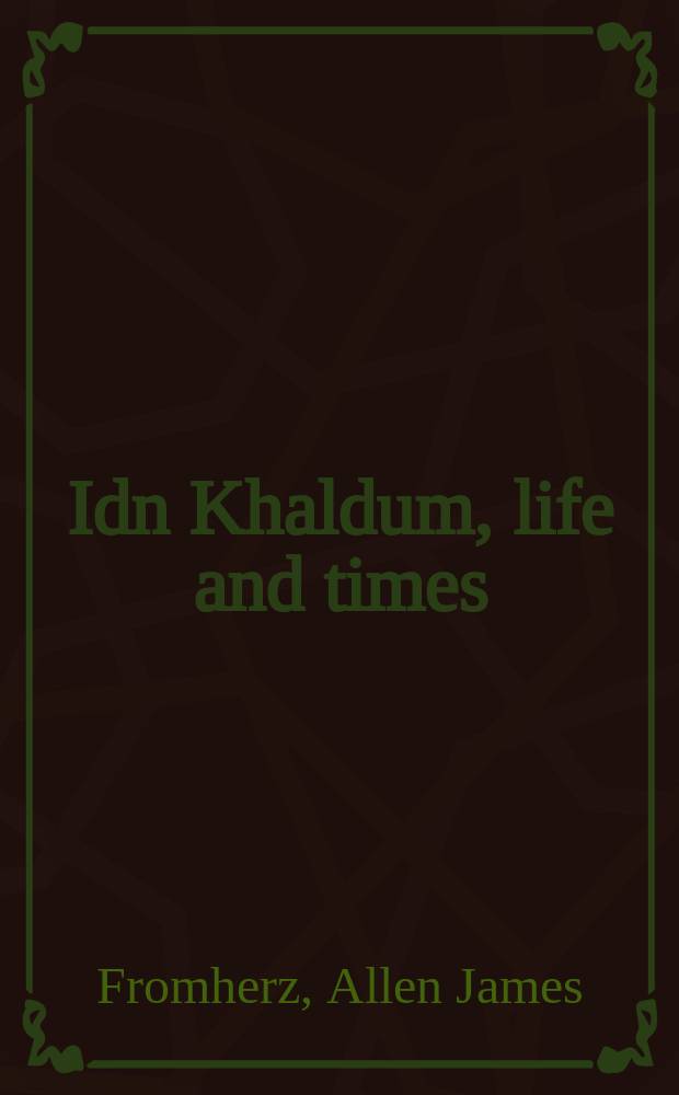 Idn Khaldum, life and times = Ибн Хальдун, жизнь и эпоха