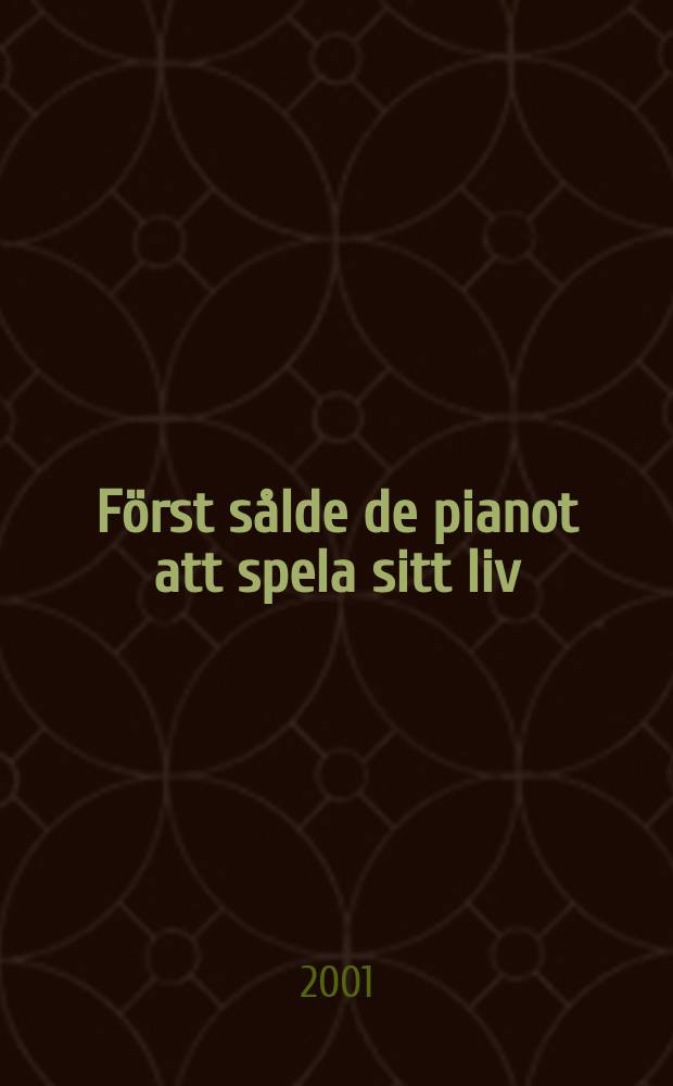 F&ouml;rst s&aring;lde de pianot att spela sitt liv