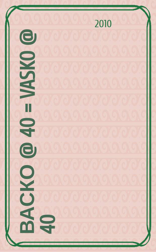 Васко @ 40 = Vasko @ 40 = Васко@40