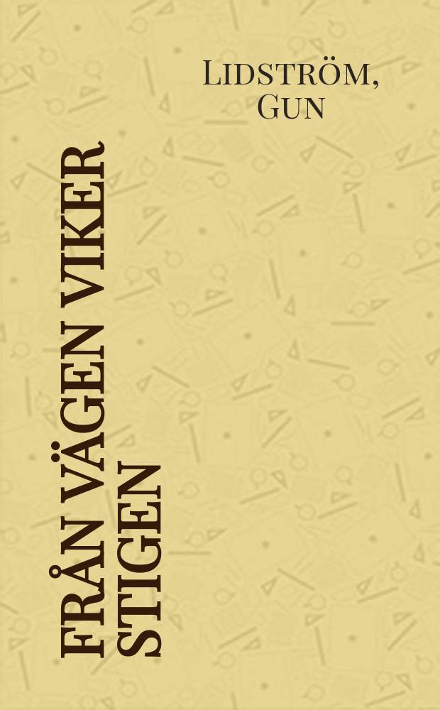 Från vägen viker stigen : roman