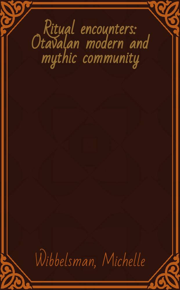 Ritual encounters : Otavalan modern and mythic community = Границы ритуала: Современные Отавалан и мистическое сообщество