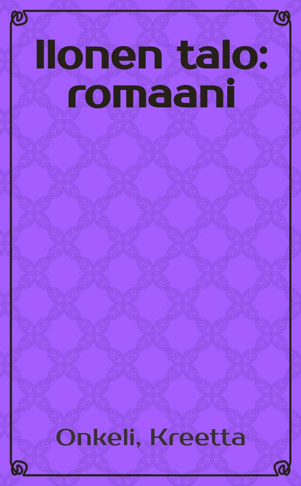 Ilonen talo : romaani